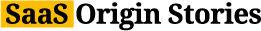 SaaS Origin Stories